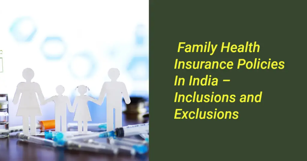 Family Health Insurance In India – Inclusions And Exclusions