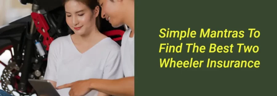 Simple Mantras To Find The Best Two Wheeler Insurance
