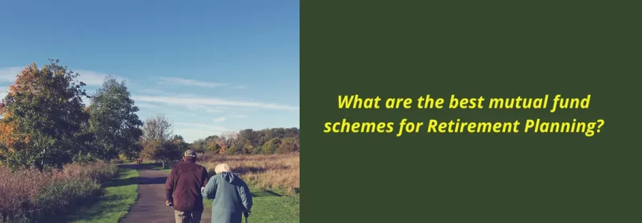 What are the best mutual fund schemes for Retirement Planning by EquitySeeds
