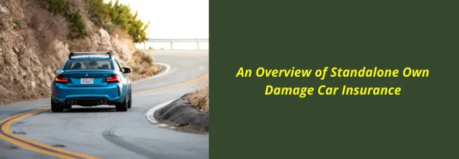 An Overview of Standalone Own Damage Car Insurance