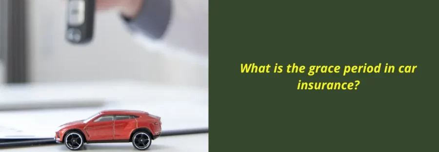 What is the grace period in car insurance